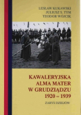 Kawaleryjska Alma Mater w Grudziądzu 1920 - 1939
