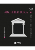Architektura 50 idei, które powinieneś znać