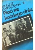 Płaci się każdego dnia