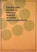Edukacyjne konteksty rozwoju dziecka w wieku wczesnoszkolnym
