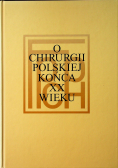 O chirurgii polskiej końca XX wieku