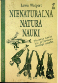 Nienaturalna natura nauki Dlaczego nauka jest pozbawiona zdrowego rozsądku