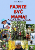 Fajnie być mamą. Przewodnik aktywnego rodzica