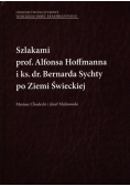 Szlakami prof. Alfonsa Hoffmanna i ks dr Bernarda Sychty po Ziemi Święckiej
