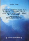 Wurmskie Zlodowacenie Tatr w świetle rekonstrukcji lodowców wybranych dolin na postawie prawidłowości glacjologicznych
