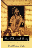 The Alchemical Body - Siddha Traditions in Medieval India