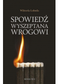 Spowiedź wyszeptana wrogowi