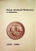Dzieje Akademii Medycznej w Gdańsku 1945 1995