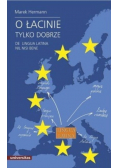 O łacinie tylko dobrze De lingua latina nil nisi bene