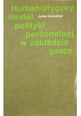 Humanistyczny model polityki personalnej w zakładzie pracy