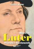 Marcin Luter Prorok i buntownik