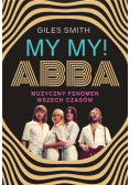 MY MY! ABBA. Muzyczny fenomen wszech czasów