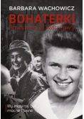 Bohaterki Powstańczej Warszawy