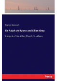 Sir Ralph de Rayne and Lilian Grey