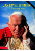 Jan Paweł II Wielki Z potrzeby serca