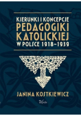 Kostkiewicz Janina - Kierunki i koncepcje pedagogiki katolickiej w Polsce 1918–1939