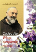 Ojciec Pio Wiara cierpienie miłość