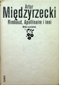 Rimbaud Apollinaire i inni wybór przekładów