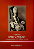 Arcybiskup Józef Gawlina w oczach historyków i duszpasterzy