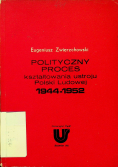 Polityczny proces kształtowania ustroju Polski Ludowej 1944 - 1952
