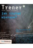 Trener liceum poziom rozszerzony Jak czytać wiersze