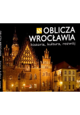 Oblicza Wrocławia historia kultura rozwój