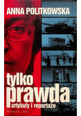 Tylko prawda Artykuły i reportaże