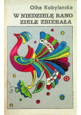 W niedzielę rano ziele zbierała
