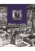 Miasto z wizją Poznań w dwudziestoleciu międzywojennym