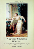 Władysław Czachórski 1850 1911 w dziewięćdziesiątą rocznicę śmierci artysty katalog wystawy