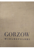 Gorzów Wielkopolski przeszłość i teraźniejszość