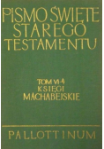 Księgi Machabejskie Pismo Święte Starego Testamentu Tom VI - 4