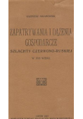 Zapatrywania i dążenia gospodarcze szlachty czerwono ruskiej w XVII wieku  1927 r