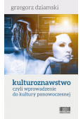 Kulturoznawstwo, czyli wprowadzenie do kultury ponowoczesnej