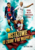 Mistrzowie Od Zidanea Do Mbappego