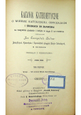 Kazania katechetyczne o wierze katolickiej, obyczajach i środkach do zbawienia Tom I 1903r