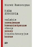 Mała zbrodnia Polskie obozy koncentracyjne