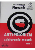 Antypolonizm zdzieranie masek Tom I