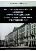 Polityka administracyjna ministrów spraw wewnętrznych Rzeczypospolitej Polskiej w latach 1918 - 1939