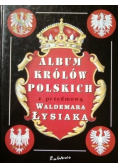 Album królów Polskich z przedmową Waldemara Łysiaka Reprint 1905 r