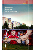 Białystok Biała siła czarna pamięć