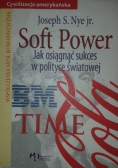 Soft Power Jak osiągnąć sukces w polityce światowej
