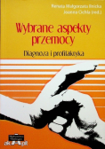 Wybrane aspekty przemocy diagnoza i profilaktyka