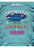 Opowieści dla dzieci które chcą uwierzyć w siebie