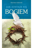 Jak zostaje się Bogiem