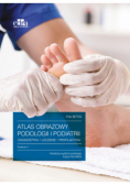 Atlas obrazowy podologii i podiatrii Diagnostyka, leczenie, profilaktyka
