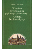 Wirydarz krześcijański pięknie przyprawiony Apoteka Ducha świętego