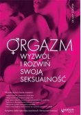 Orgazm Wyzwól i rozwiń swoją seksualność
