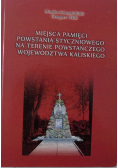Miejsca pamięci Powstania Styczniowego na terenie powstańczego województwa Kaliskiego