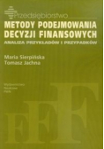 Metody podejmowania decyzji finansowych Analiza przykłądów i przypadków